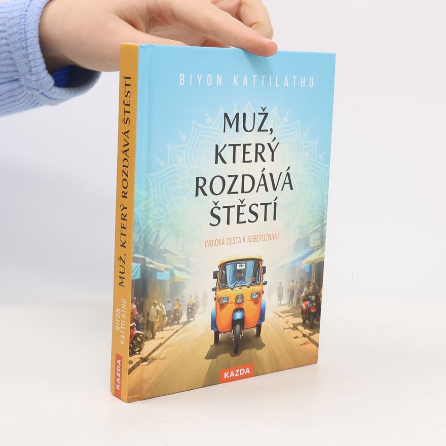 Biyon Kattilathu Muž, který rozdává štěstí: indická cesta k sebepoznání