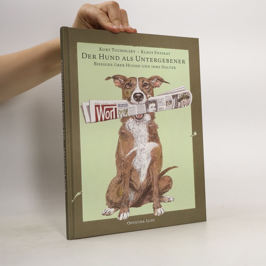Kurt Tucholsky Der Hund als Untergebener