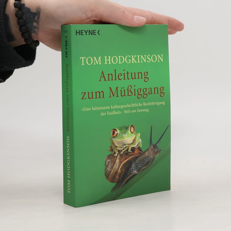 Tom Hodgkinson Anleitung zum Müßiggang