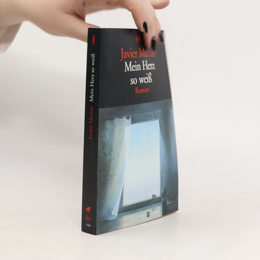 Javier Marías Mein Herz so weiss