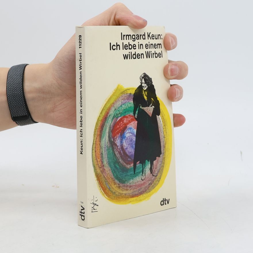 Irmgard Keun Ich lebe in einem wilden Wirbel