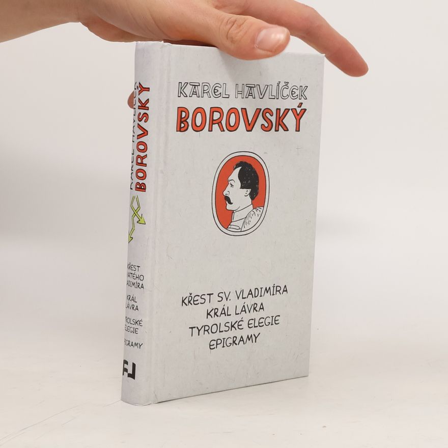 Karel Havlíček Borovský Křest svatého Vladimíra. Král Lávra. Tyrolské elegie. Epigramy