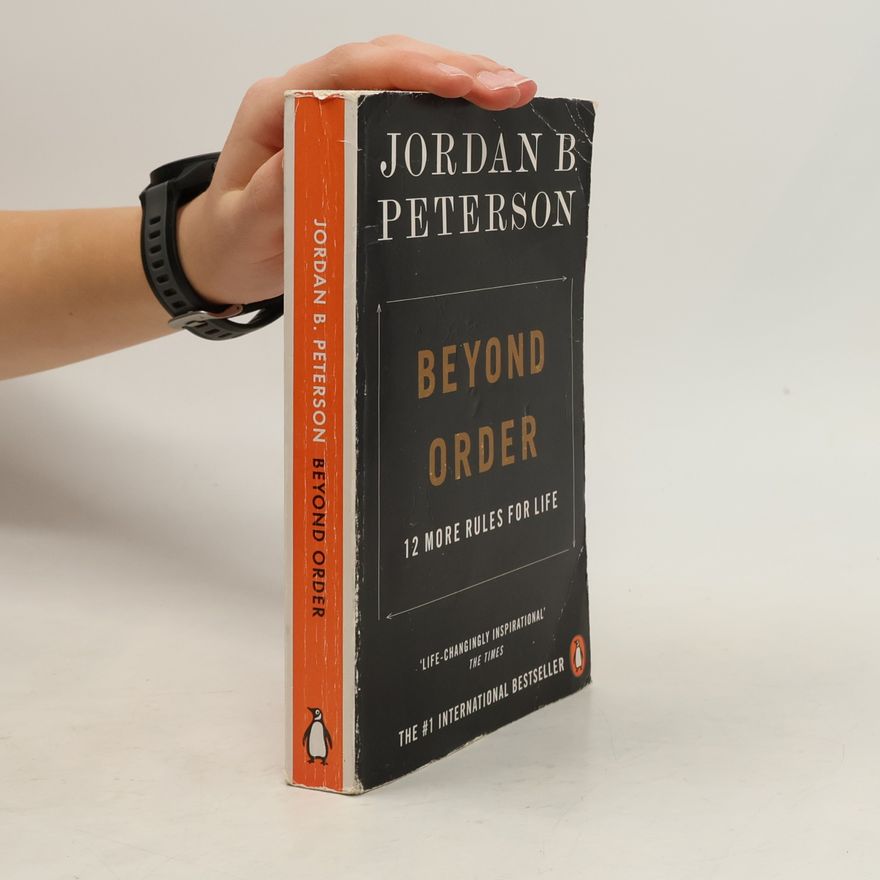 Jordan B. Peterson Beyond order : 12 more rules for life