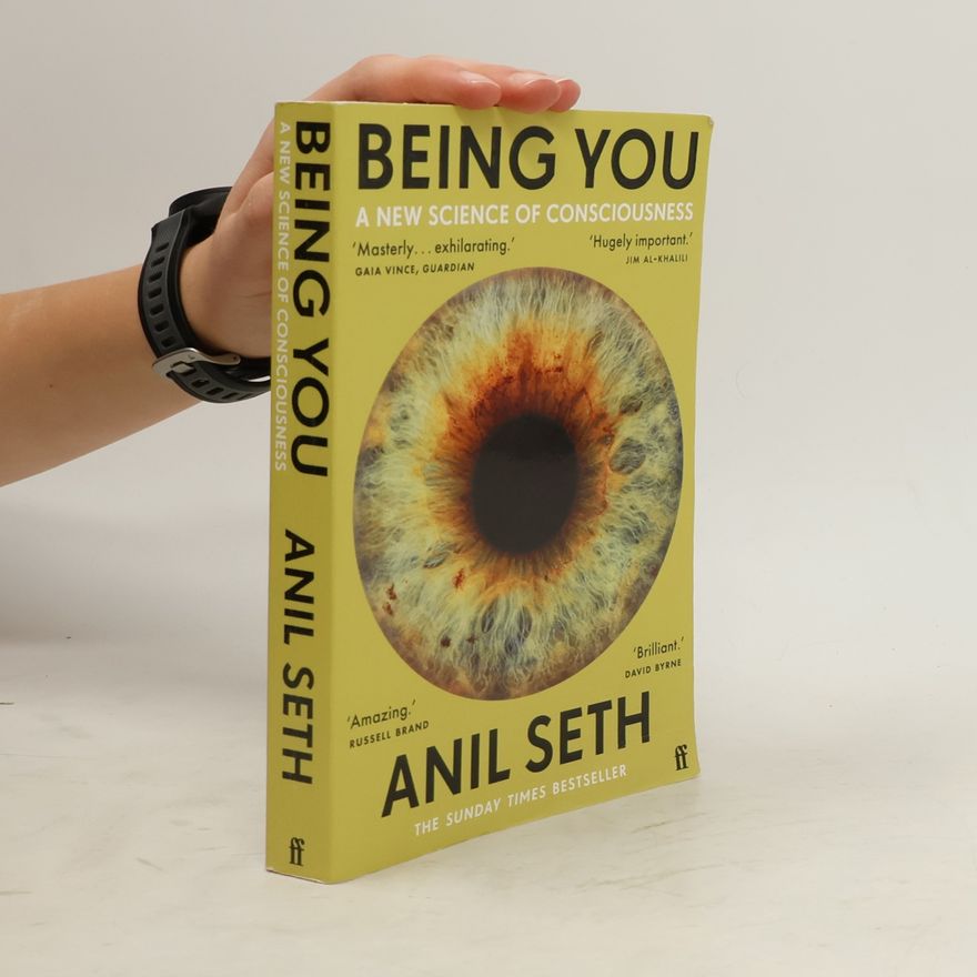 Anil K Seth Being you : A New Science of Consciousness