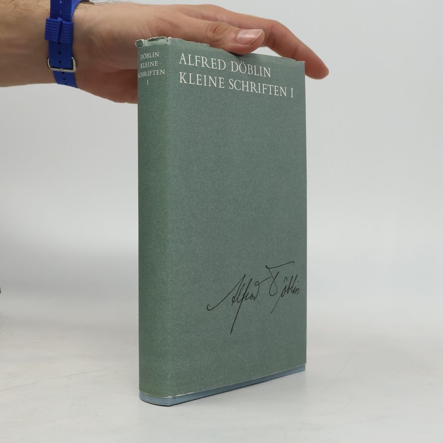 Alfred Döblin Kleine Schriften. Bd.1