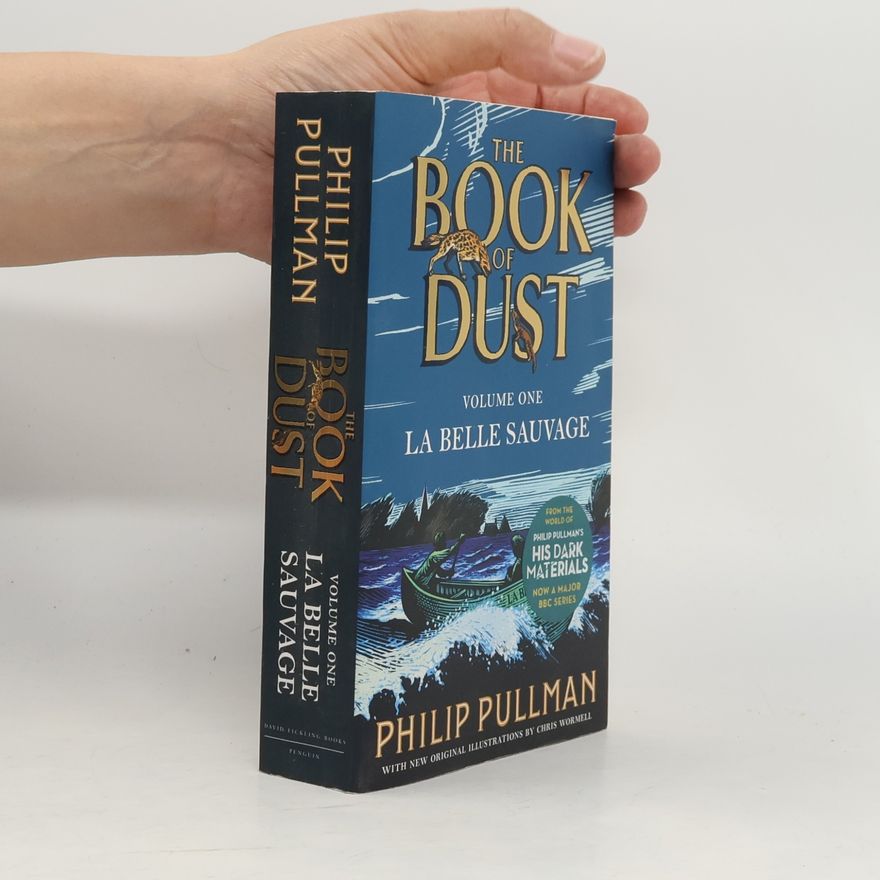 Philip Pullman The Book of Dust: Volume one, La belle sauvage