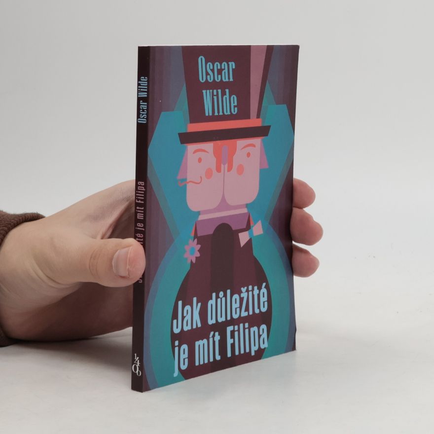 Oscar Wilde Jak důležité je mít Filipa