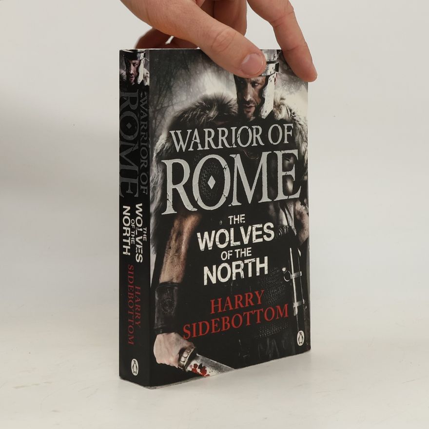 Harry Sidebottom Warrior of Rome - The Wolves of the North