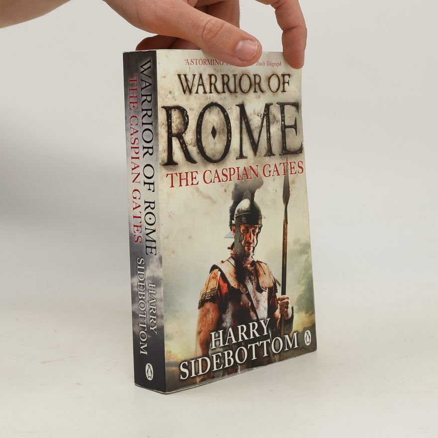 Harry Sidebottom Warrior of Rome IV: The Caspian Gates