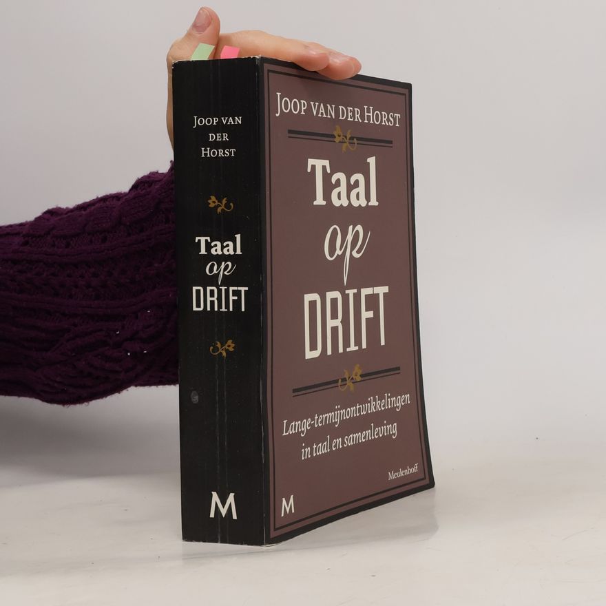 Joop van der Horst Taal op drift. Lange-termijnontwikkelingen in taal en samenleving