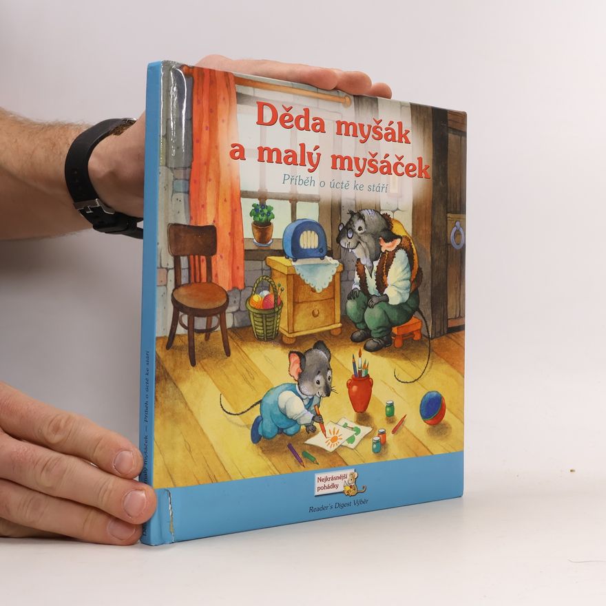 Olga Ionaytis Děda myšák a malý myšáček: Příběh o úctě ke stáří