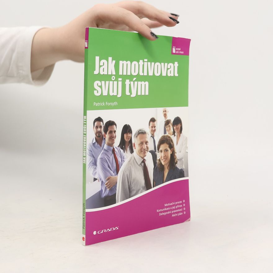 Patrick Forsyth Jak motivovat svůj tým