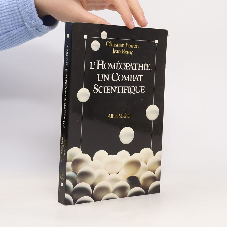 Christian Boiron L'homéopathie, un combat scientifique