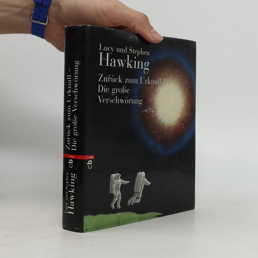 Lucy Hawking Zurück zum Urknall - die große Verschwörung
