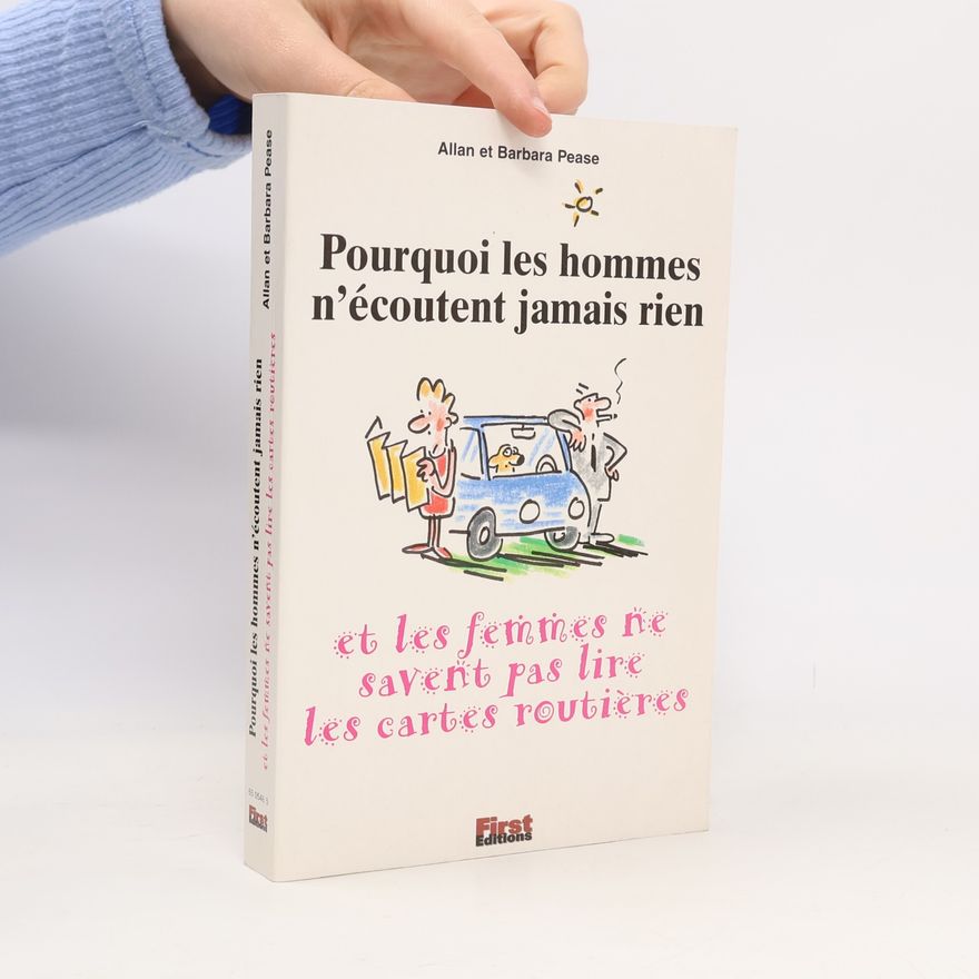Allan Pease Pourquoi les hommes n'écoutent jamais rien et les femmes ne savent pas lire les cartes routières