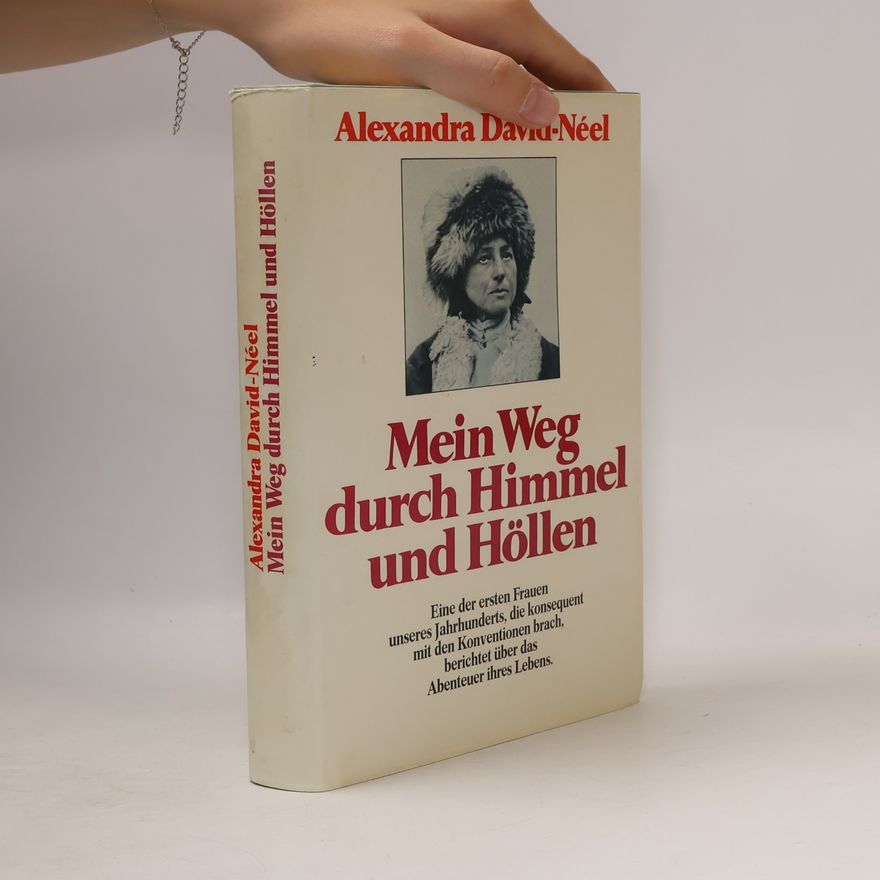 Alexandra David-Néel Mein Weg durch Himmel und Höllen