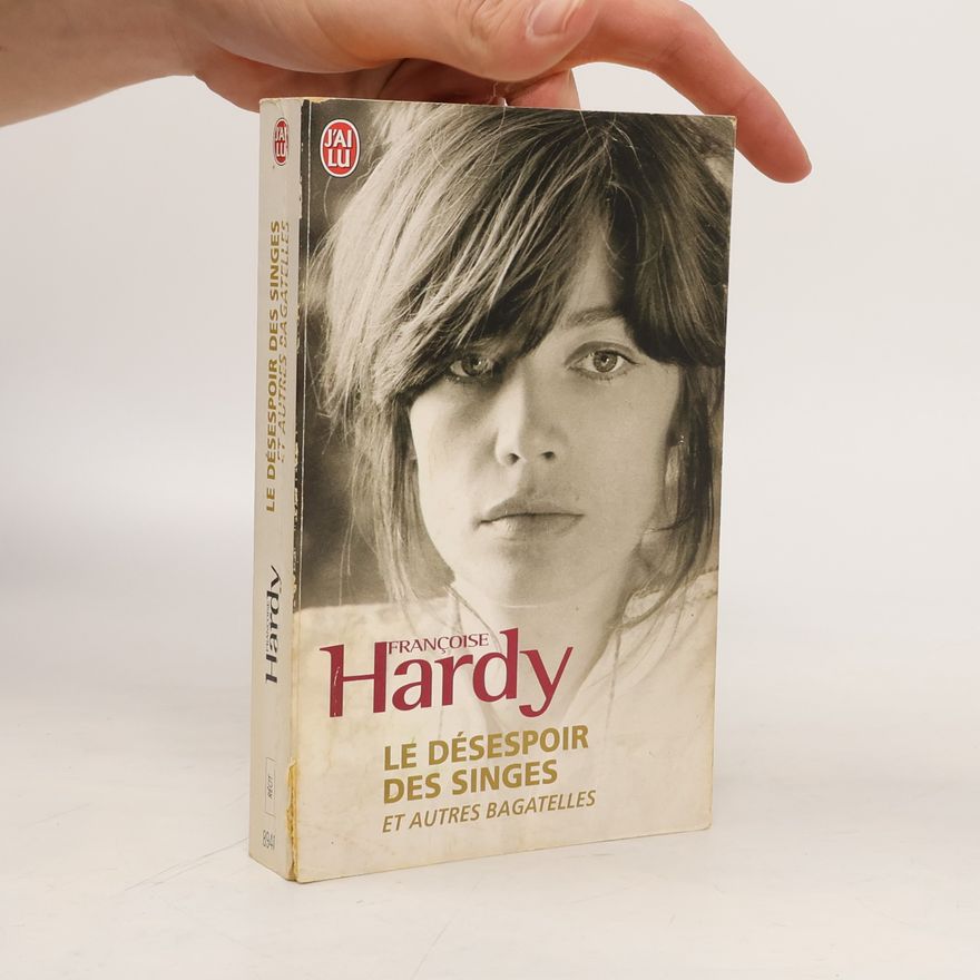 Francoise Hardy Le Desespoir Des Singes Et Autres Bagate