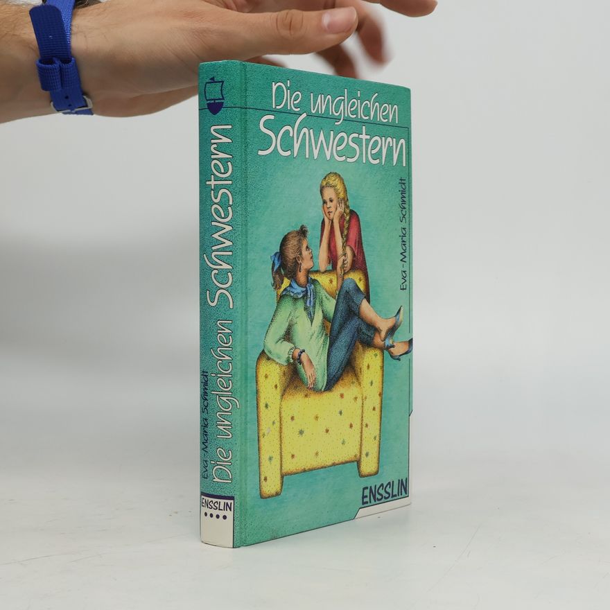 Eva-Maria Schmidt Die ungleichen Schwestern