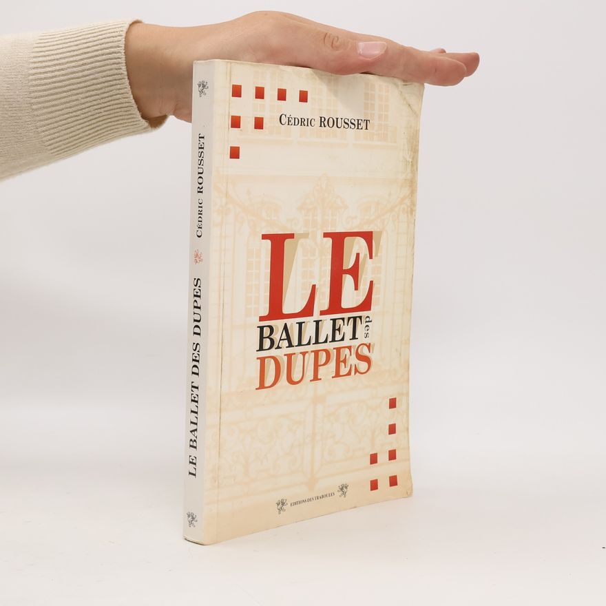 Cédric Rousset Le ballet des dupes