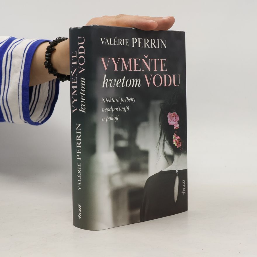 Valérie Perrin Vymeňte kvetom vodu