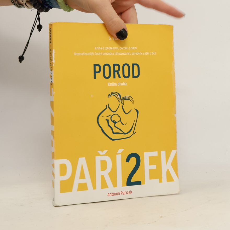 Antonín Pařízek Kniha o těhotenství, porodu a dítěti. 2. díl, Porod