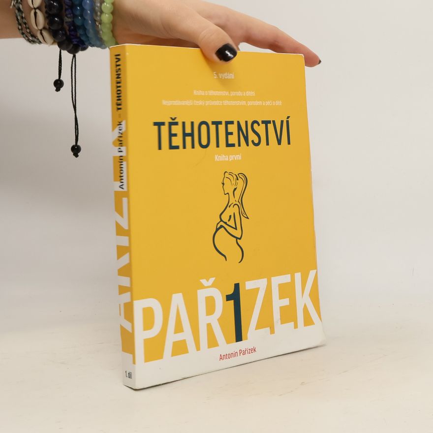 Antonín Pařízek Kniha o těhotenství, porodu a dítěti. 1. díl, Těhotenství