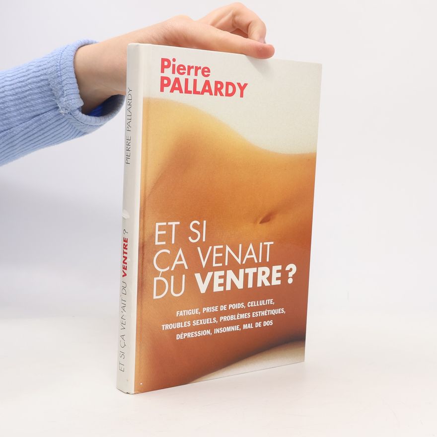 Pierre Pallardy Et si ça venait du ventre ?