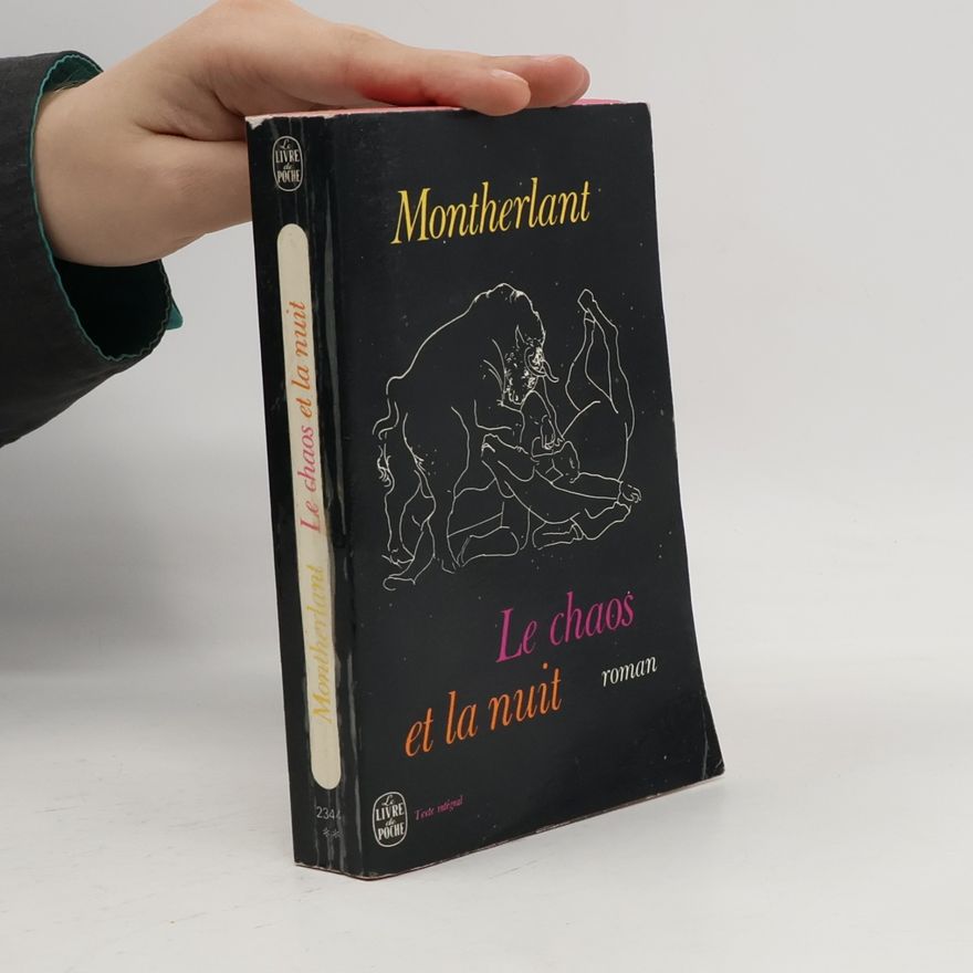 Henry de Montherlant Le chaos et la nuit