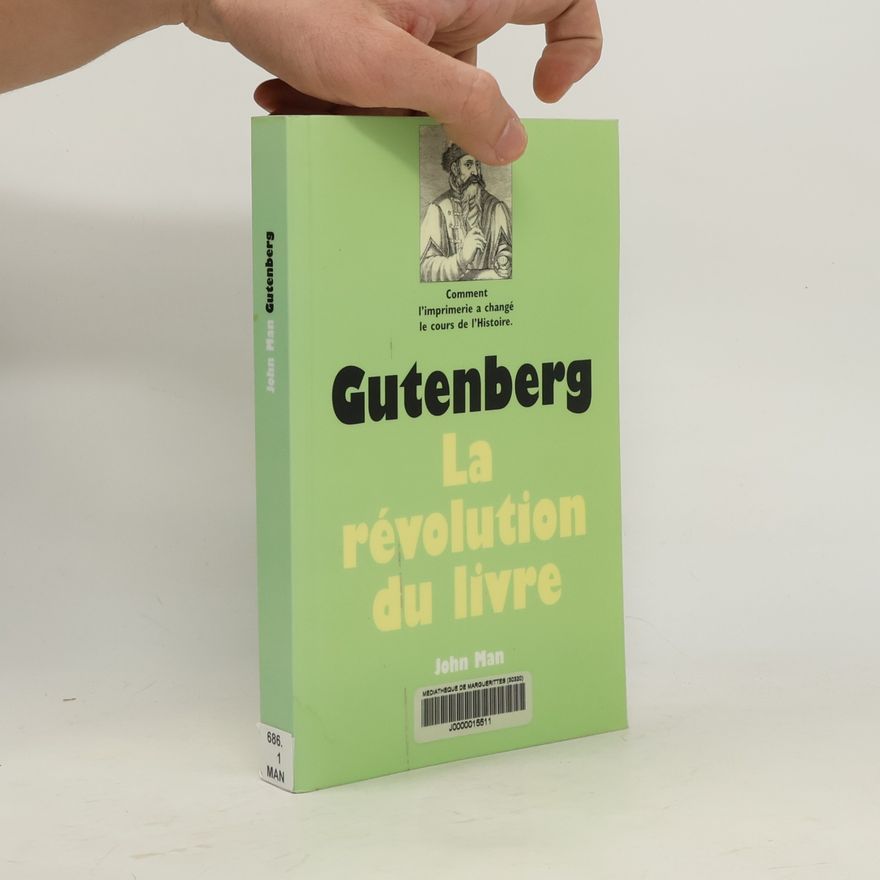 John Man Gutenberg - La révolution du livre