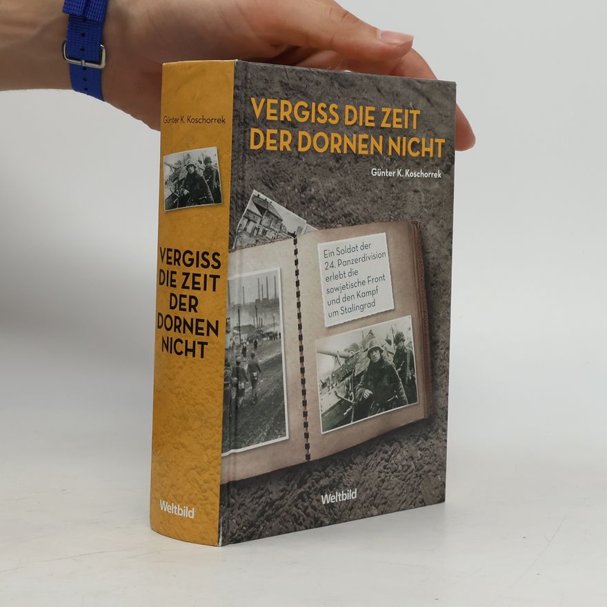 Günter K. Koschorrek Vergiss die Zeit der Dornen nicht