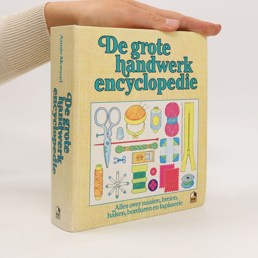 Annie Morand De grote handwerk encyclopedie
