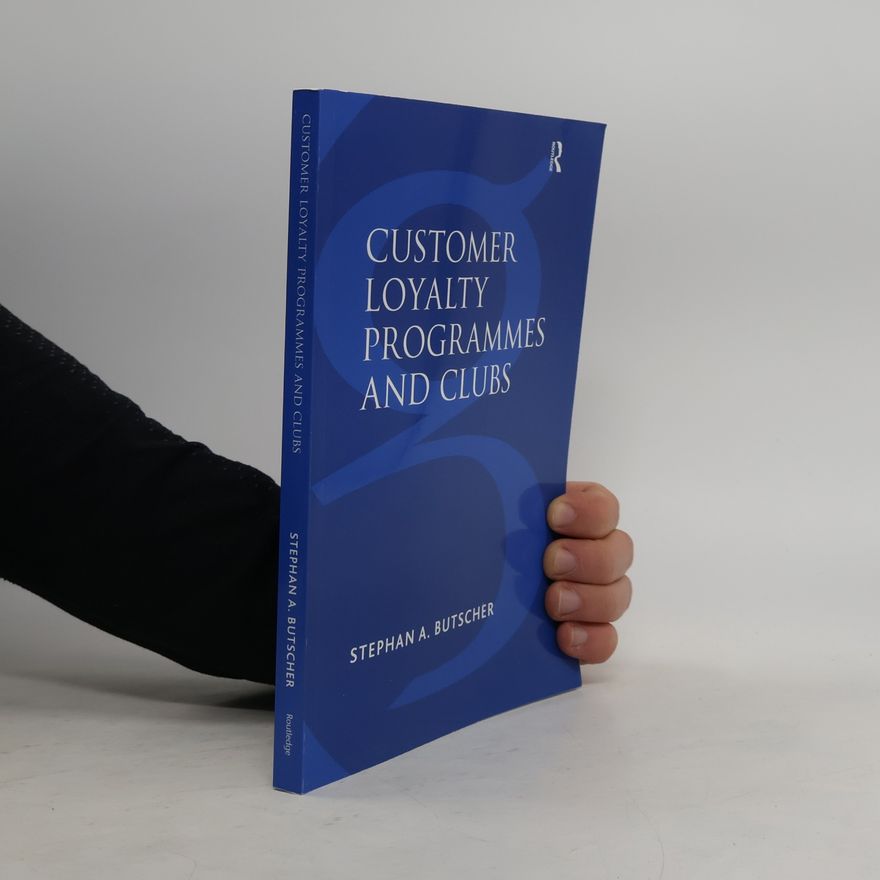 Stephan A. Butscher Customer Loyalty Programmes and Clubs