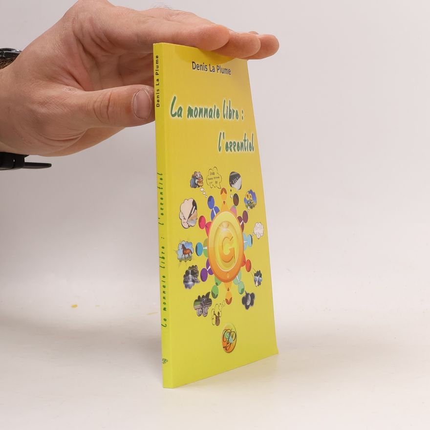 Denis La Plume La monnaie libre : l'essentiel