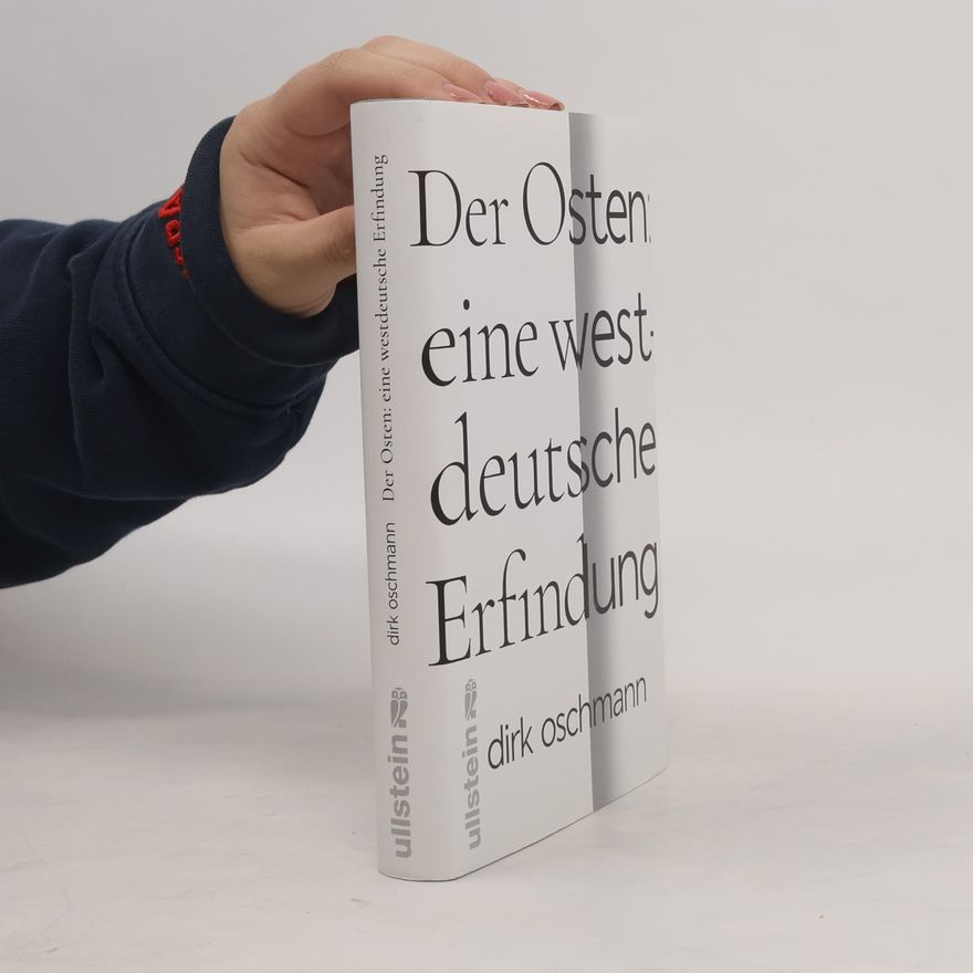 Dirk Oschmann Der Osten: eine westdeutsche Erfindung