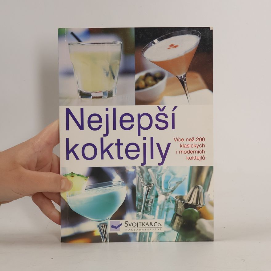 Autorenkollektiv Nejlepší koktejly. Více než 200 klasických i moderních koktejlů