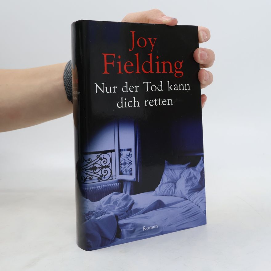 Joy Fielding Nur der Tod kann dich retten