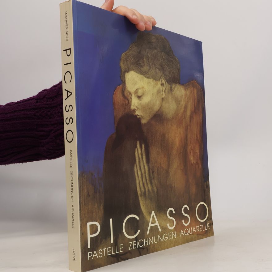 Werner Spies Picasso. Pastelle, Zeichnungen, Aquarelle