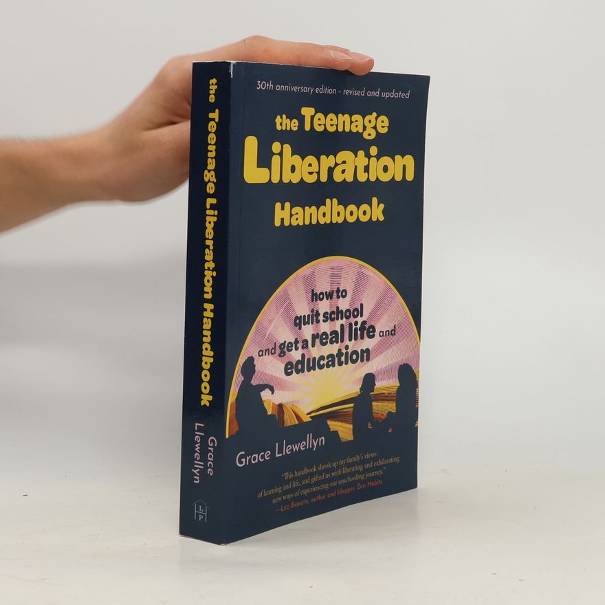 Grace Llewellyn The Teenage Liberation Handbook