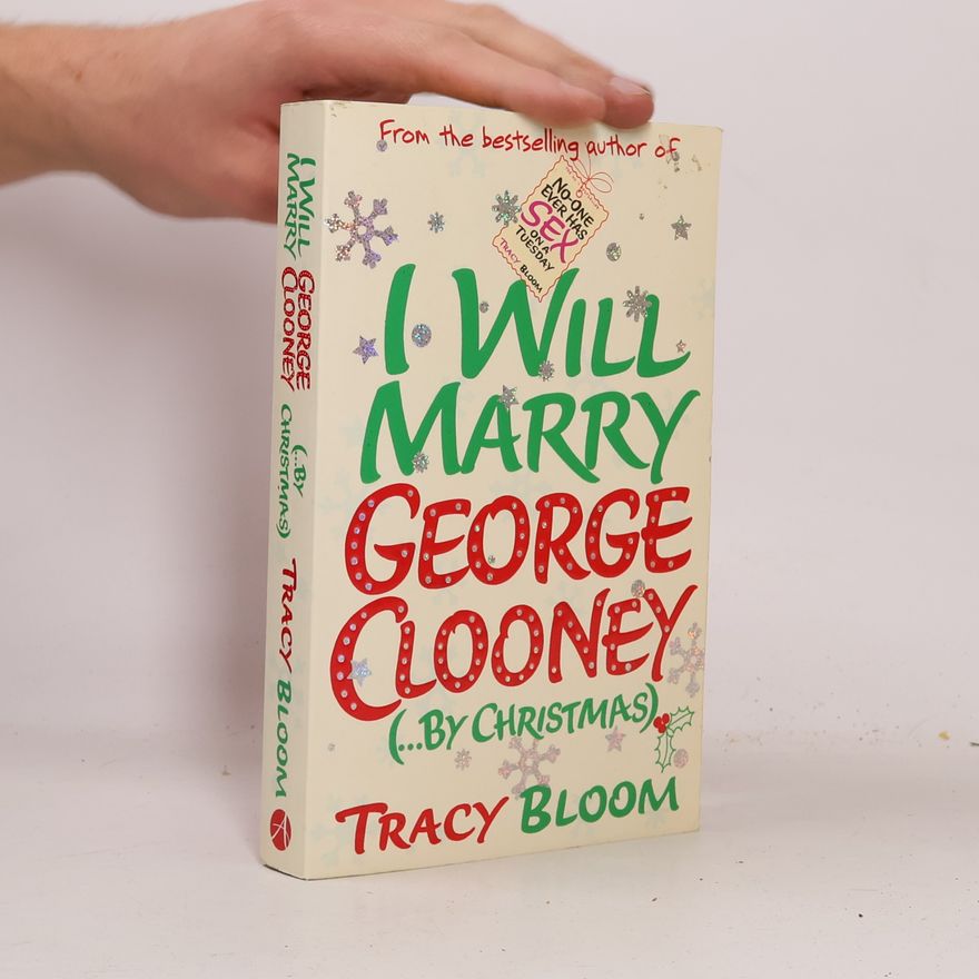 Tracy Bloom I Will Marry George Clooney (... by Christmas)