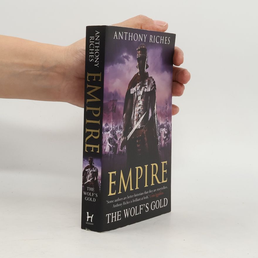 Anthony Riches The Wolf's Gold: Empire V