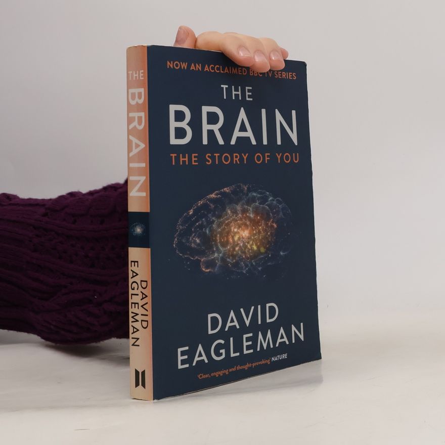 David Eagleman The brain : the story of you
