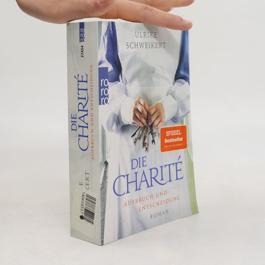Ulrike Schweikert Die Charité - Aufbruch und Entscheidung