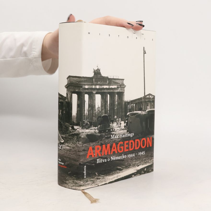 Max Hastings Armageddon : bitva o Německo 1944-1945