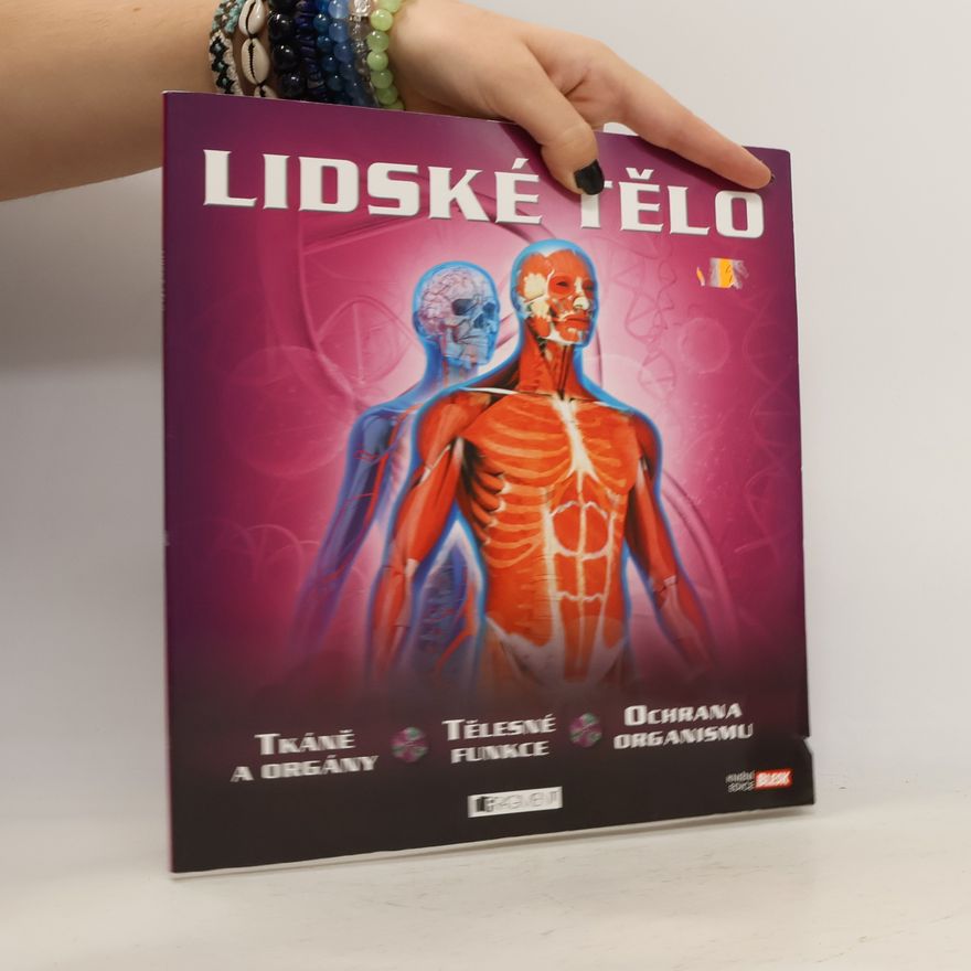 Miranda Smith Lidské tělo - tkáně a orgány, tělesné funkce, ochrana organismu