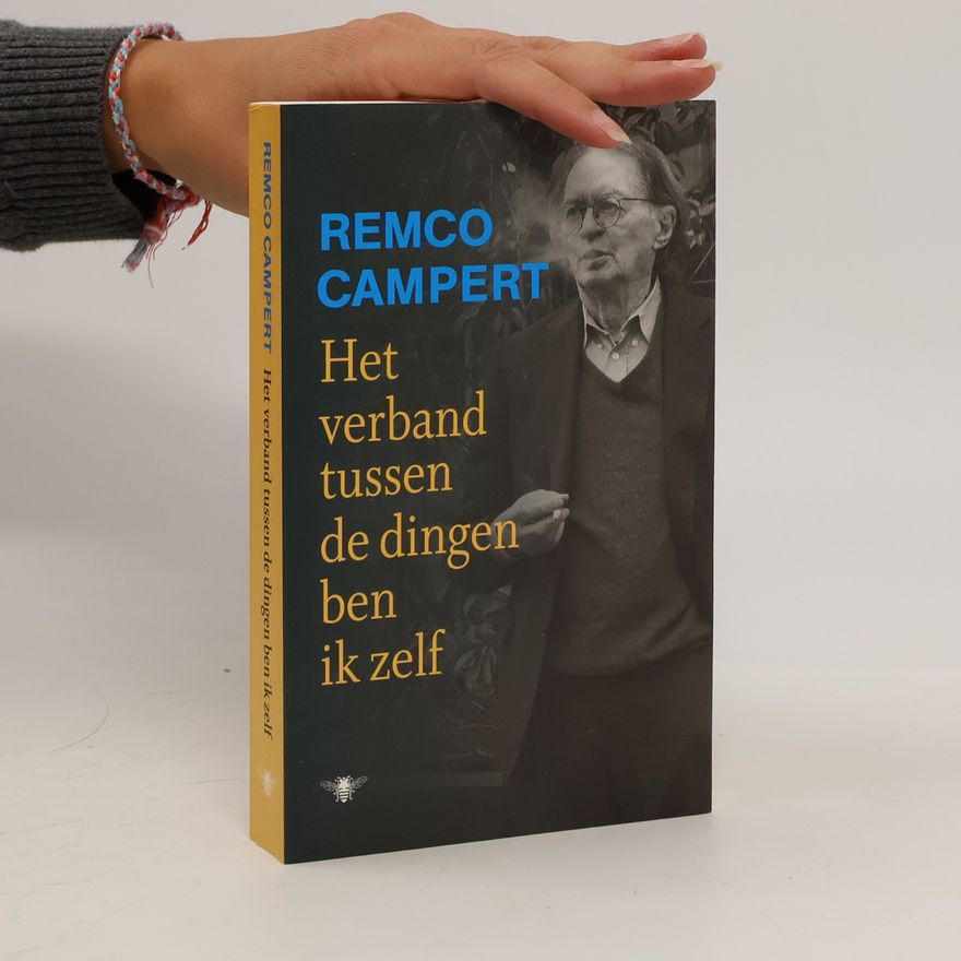 Remco Campert Het verband tussen de dingen ben ik zelf