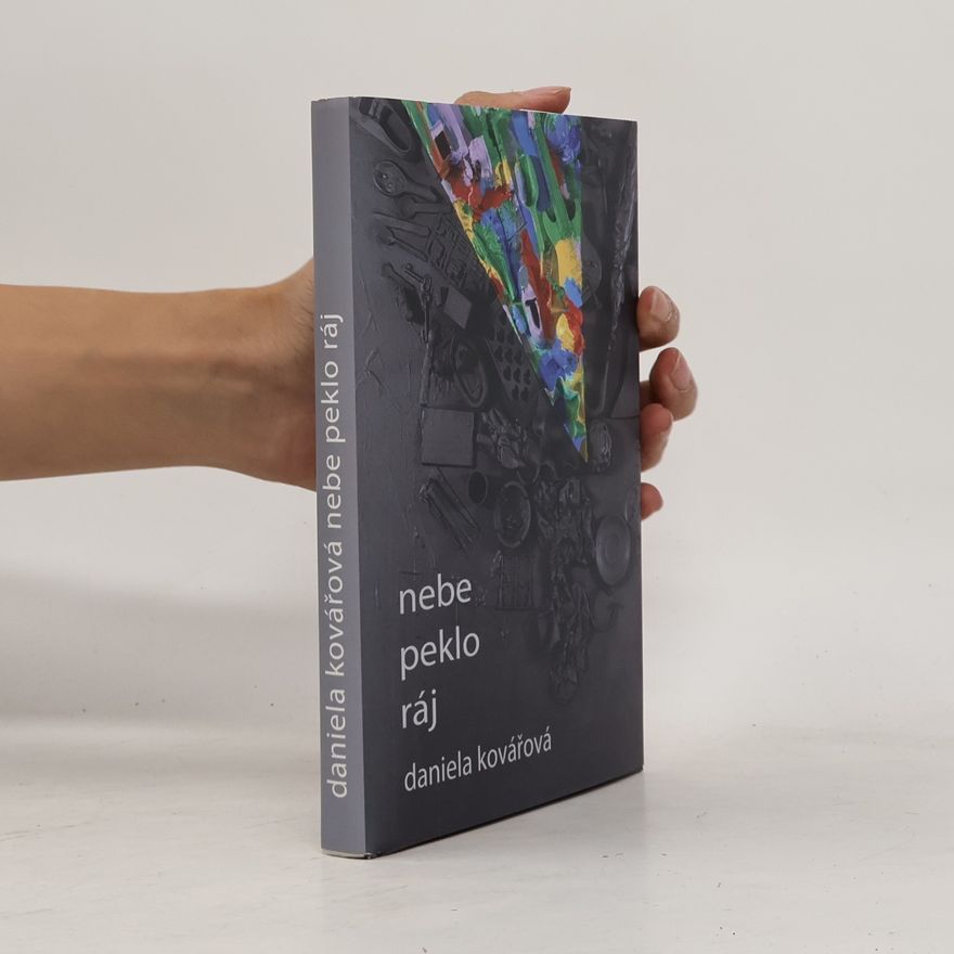 Daniela Kovářová Nebe Peklo Ráj