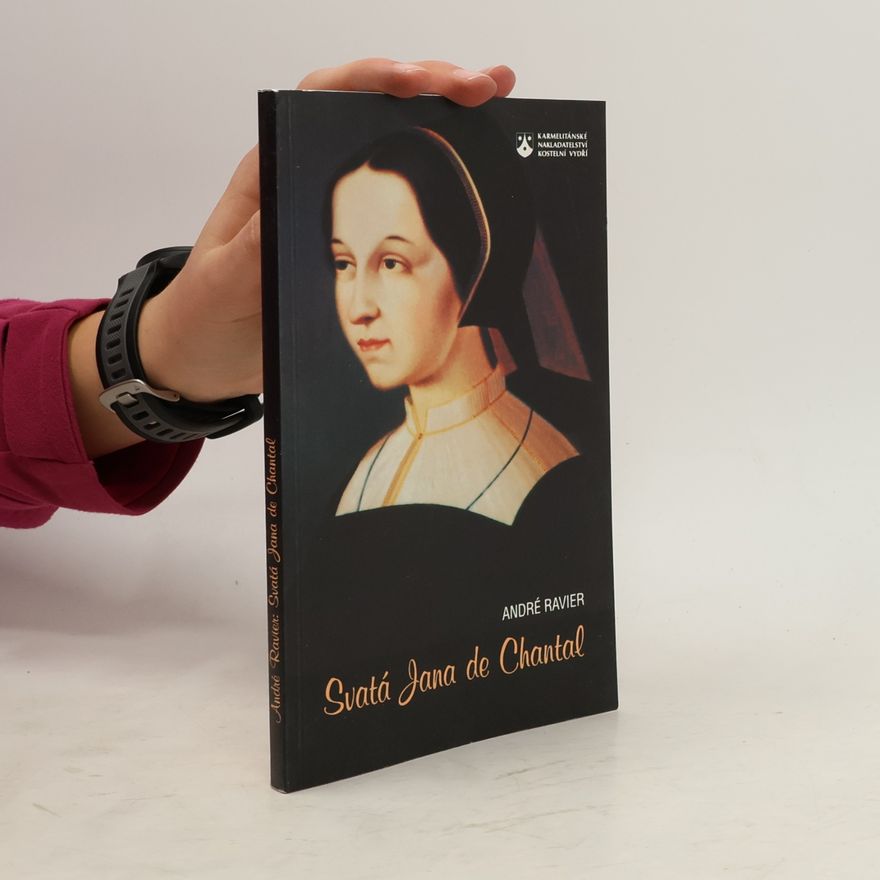 André Ravier Svatá Jana de Chantal. Jeanne-Françoise Frémyot, baronka de Chantal