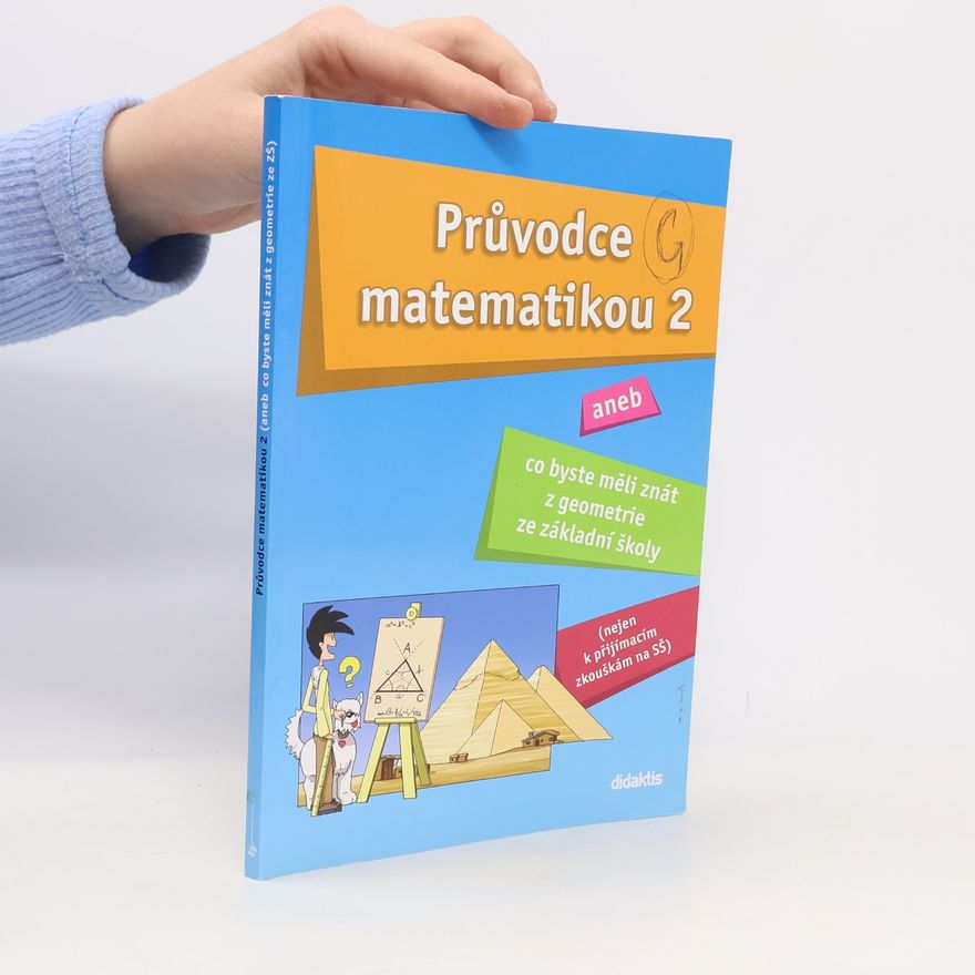 Martina Palková Průvodce matematikou 2, aneb, Co byste měli znát z geometrie ze základní školy