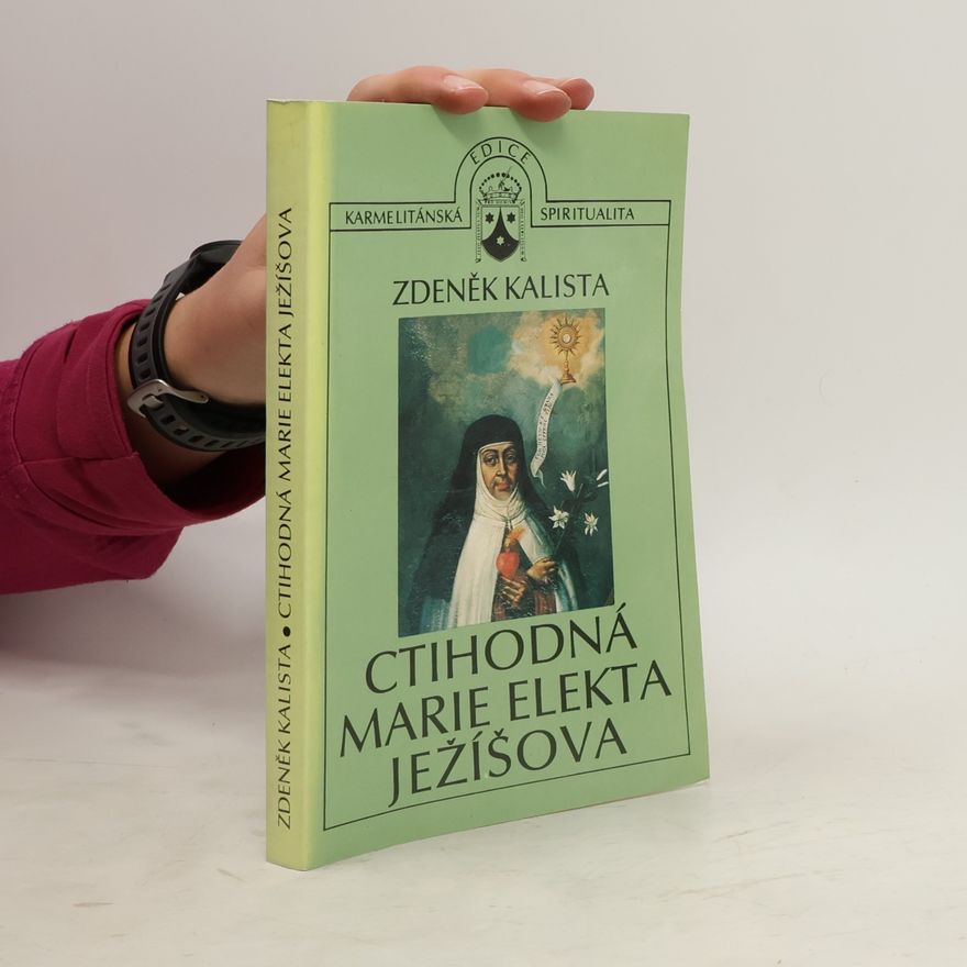Zdeněk Kalista Ctihodná Marie Elekta Ježíšova
