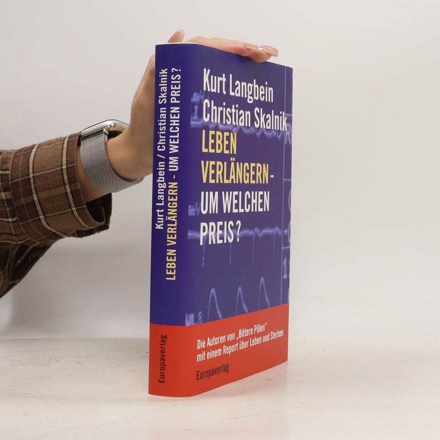 Kurt Langbein Leben verlängern - um welchen Preis?